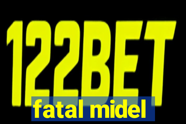 fatal midel